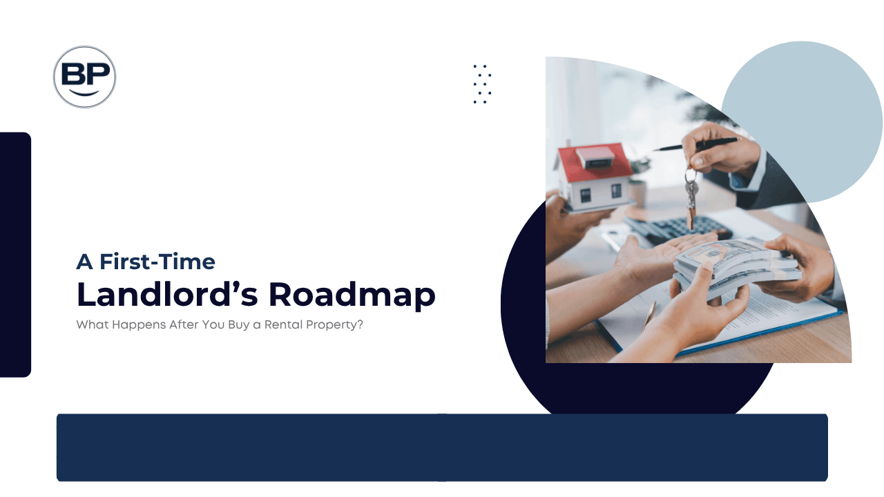 A First-Time Landlord’s Roadmap: What Happens After You Buy a Rental Property?